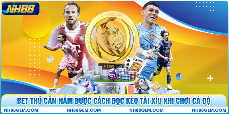 Bet thủ cần nắm được cách đọc kèo Tài Xỉu khi chơi cá độ