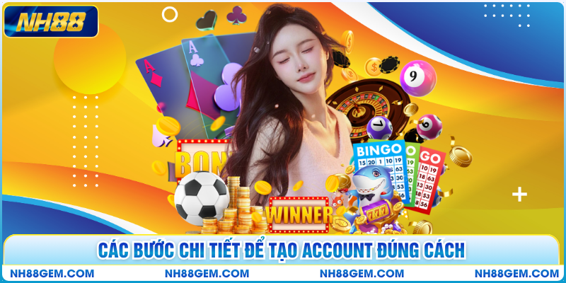 Các bước chi tiết để tạo account đúng cách