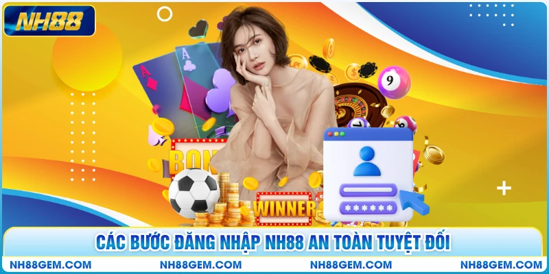 Các bước đăng nhập NH88 an toàn tuyệt đối