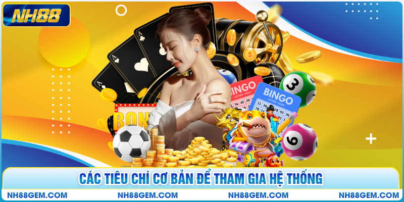 Các tiêu chí cơ bản để tham gia hệ thống