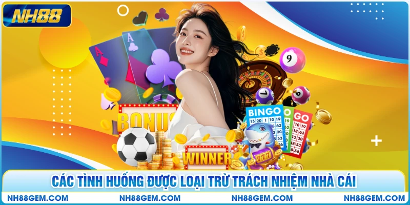 Các tình huống được loại trừ trách nhiệm nhà cái