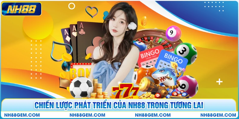 Chiến lược phát triển của NH88 trong tương lai