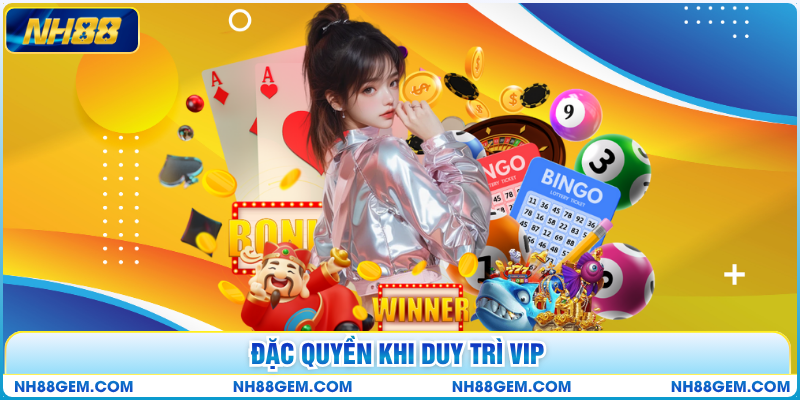 Đặc quyền khi duy trì VIP