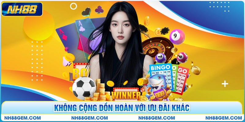 Không cộng dồn hoàn với ưu đãi khác