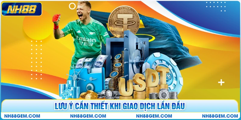 Lưu ý cần thiết khi giao dịch lần đầu