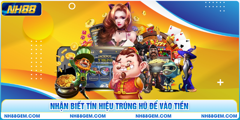 Nhận biết tín hiệu trúng hũ để vào tiền