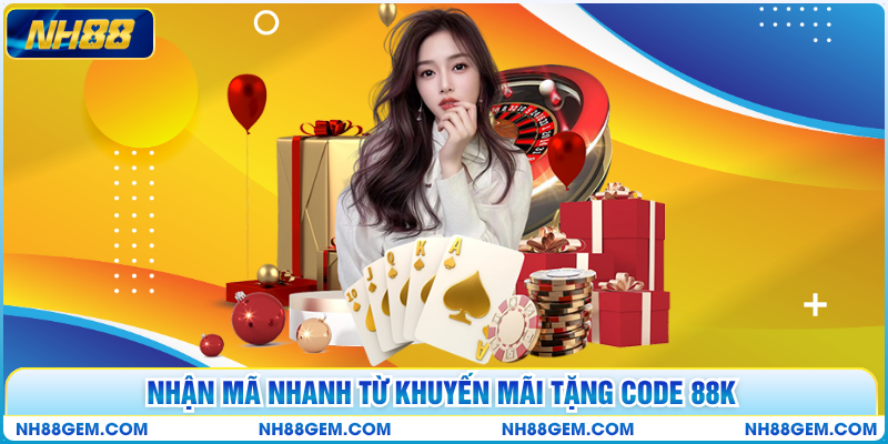 Nhận mã nhanh từ khuyến mãi tặng code 88k