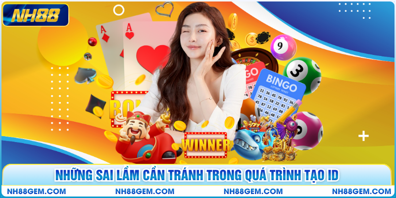 Những sai lầm cần tránh trong quá trình tạo ID