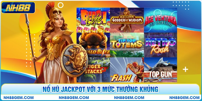 Nổ hũ jackpot với 3 mức thưởng khủng