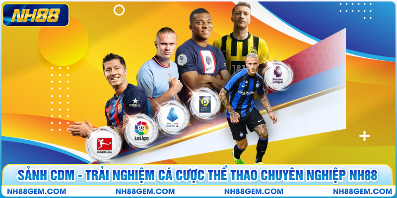 Sảnh CDM - Trải Nghiệm Cá Cược Thể Thao Chuyên Nghiệp NH88