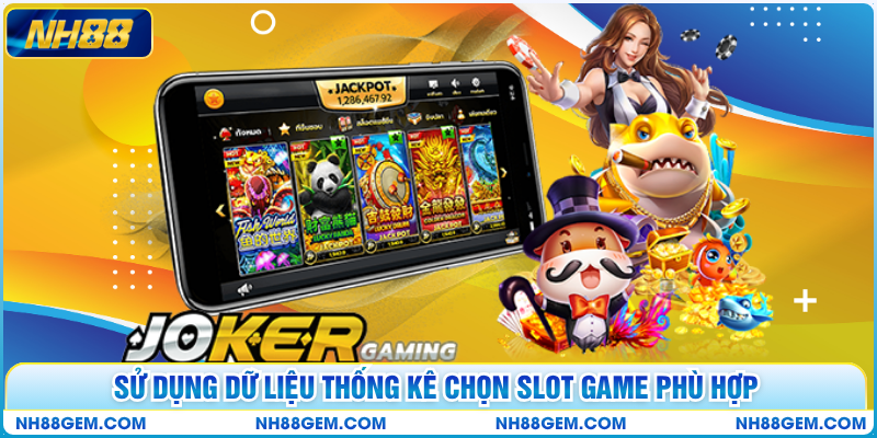 Sử dụng dữ liệu thống kê chọn slot game phù hợp