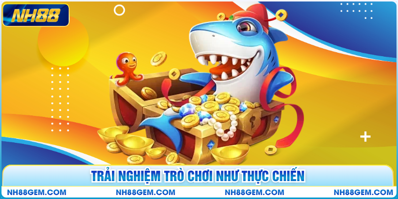 Trải nghiệm trò chơi như thực chiến