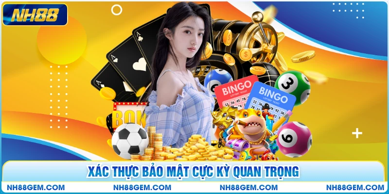 Xác thực bảo mật cực kỳ quan trọng